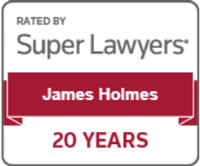 Rated by Super Lawyers | James Holmes | 20 Years